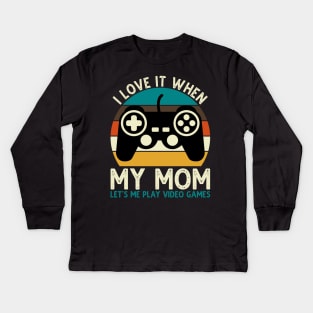 I Love It When My Mom Let's Me Play Video Games Kids Long Sleeve T-Shirt